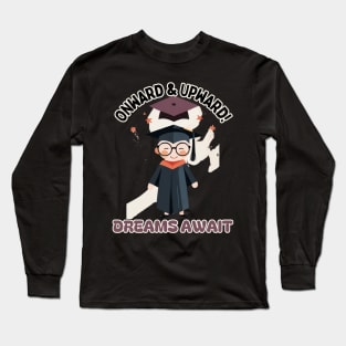 School's out, Onward & Upward! Dreams Await! Level Up! Class of 2024, graduation gift, teacher gift, student gift. Long Sleeve T-Shirt